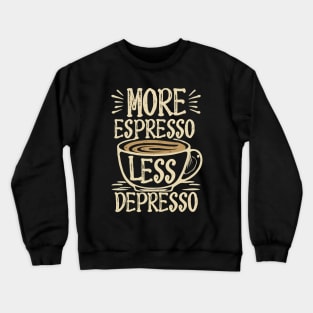 More Espresso Less Depresso Text Crewneck Sweatshirt